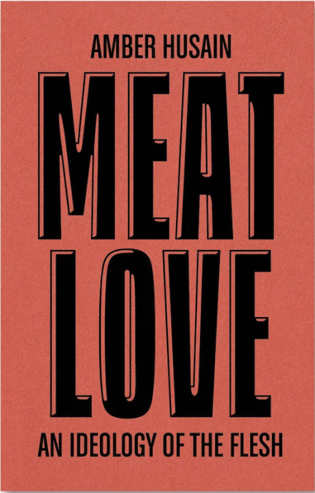 Könyv Meat Love: On the Gentrification of Carnivorous Hunger Amber Husain