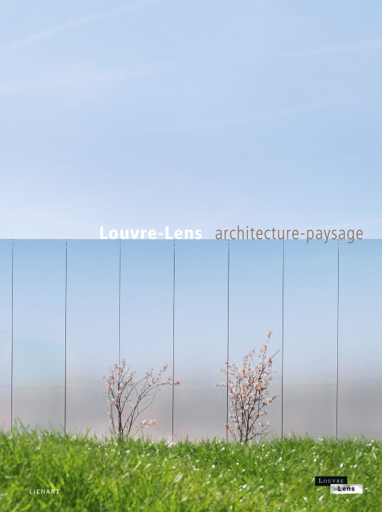 Buch Louvre-Lens. Architecture-paysage JULIETTE GUEPRA