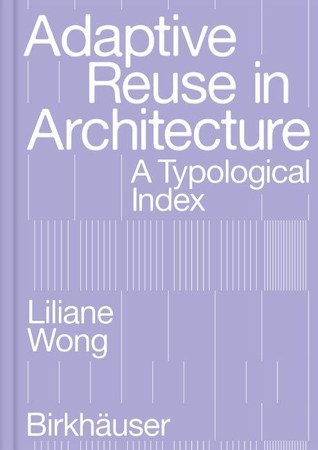 Kniha Adaptive Reuse in Architecture Liliane Wong