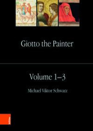 Kniha Giotto the Painter. Volume 1-3 Michael Viktor Schwarz