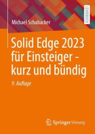 Könyv Solid Edge 2023 für Einsteiger - kurz und bündig Michael Schabacker