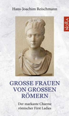 Knjiga Große Frauen von großen Römern Hans-Joachim Reischmann