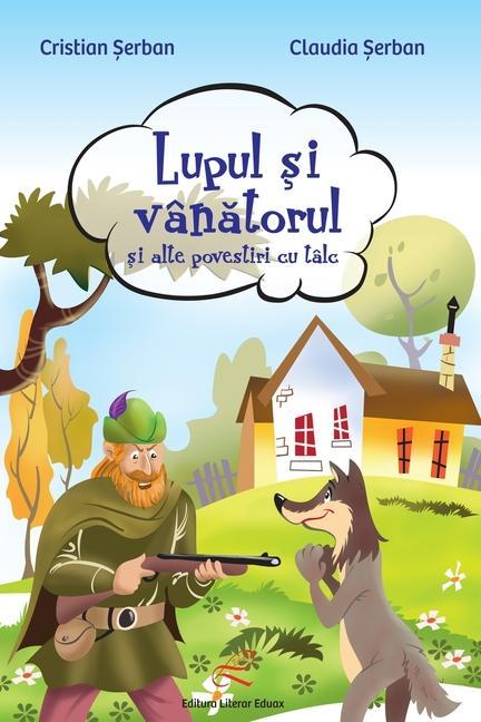 Kniha Lupul si vanatorul: si alte povestiri cu talc (Romanian Edition) Cristian Serban
