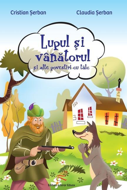 Libro Lupul si vanatorul: si alte povestiri cu talc (Romanian Edition) Cristian Serban