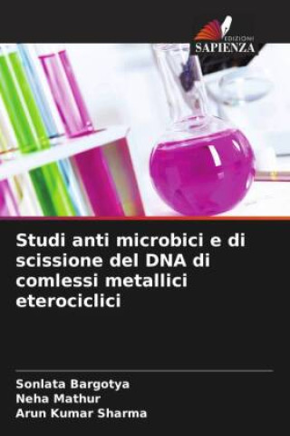 Kniha Studi anti microbici e di scissione del DNA di comlessi metallici eterociclici Neha Mathur