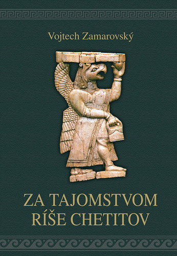 Knjiga Za tajomstvom ríše Chetitov Vojtech Zamarovský