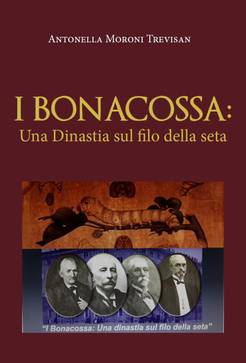 Kniha Bonacossa: una dinastia sul filo della seta Antonella Moroni Trevisan