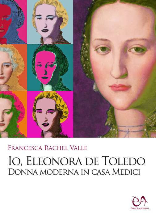 Kniha Io, Eleonora de Toledo. Donna moderna in casa Medici Francesca Rachel Valle