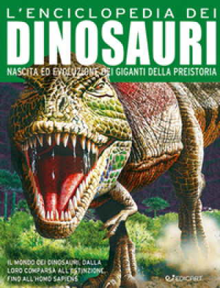 Kniha enciclopedia dei dinosauri. Nascita ed evoluzione dei giganti della preistoria 