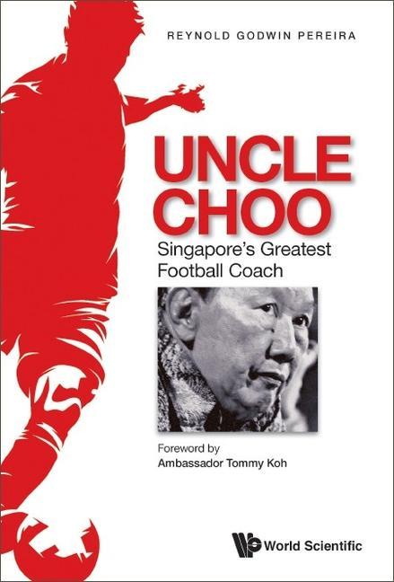 Книга Uncle Choo: Singapore's Greatest Football Coach 