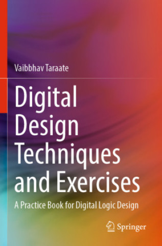 Книга Digital Design Techniques and Exercises Vaibbhav Taraate