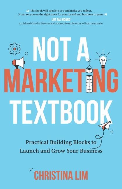 Libro Not a Marketing Textbook: Practical building blocks to launch and grow your business Christina Lim