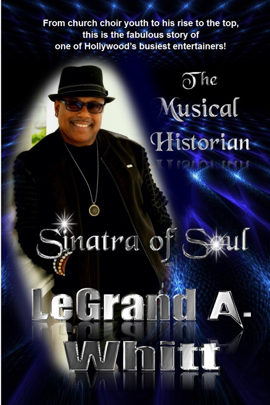 Knjiga The Musical Historian -- Sinatra of Soul LeGrand A. Whitt