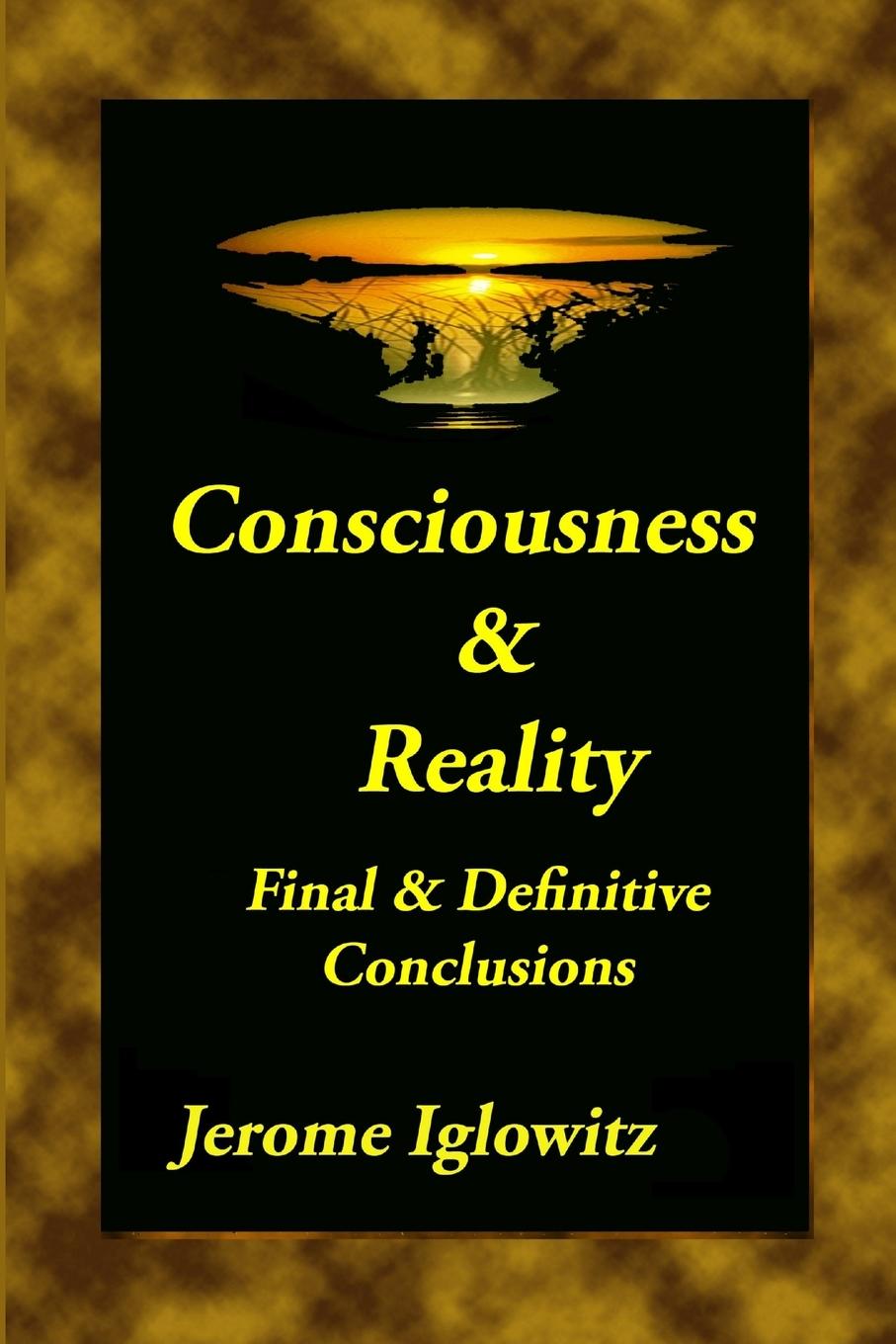 Book Consiousness & Reality Jerome Iglowitz