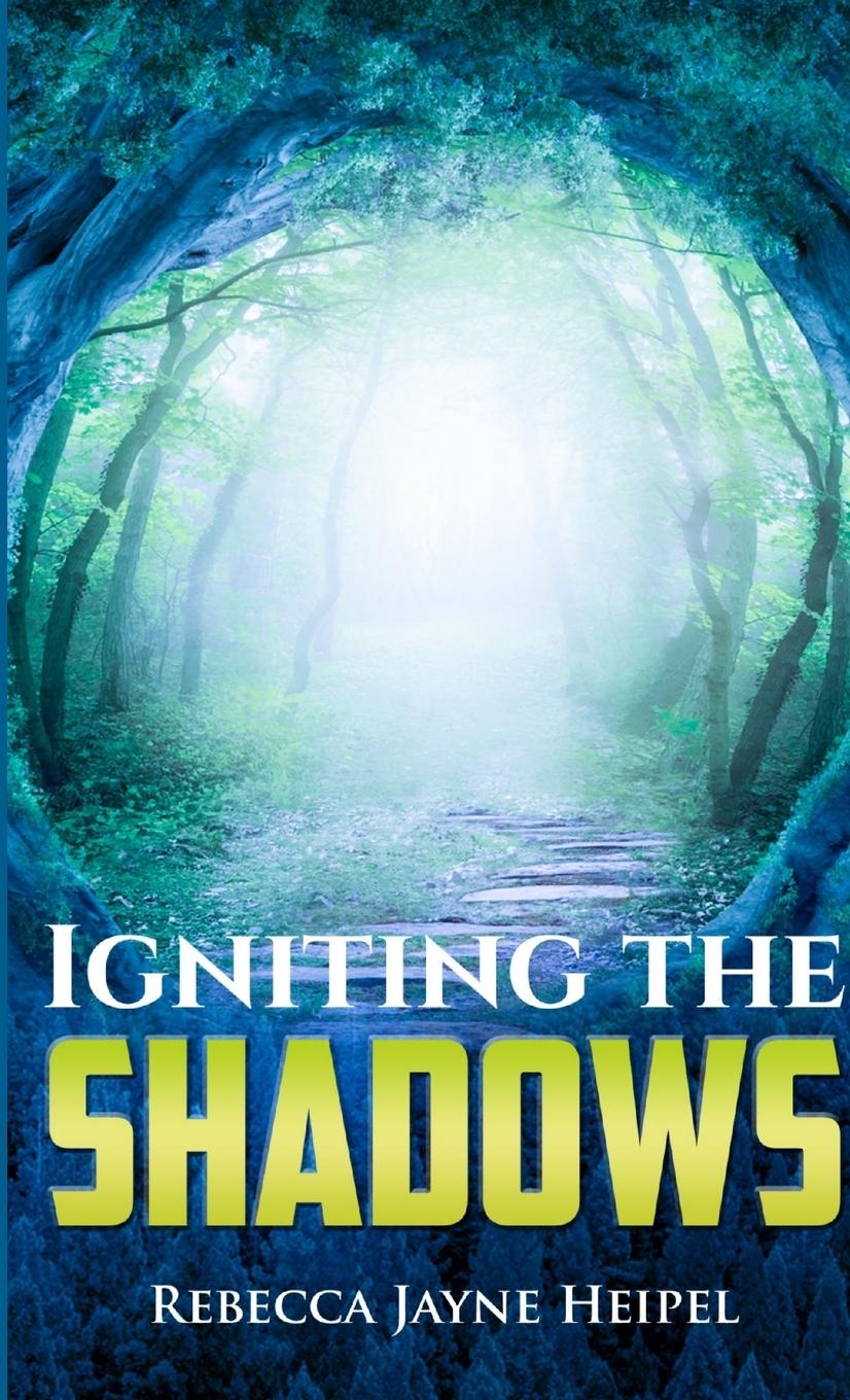 Knjiga Igniting the Shadows Rebecca Jayne Heipel