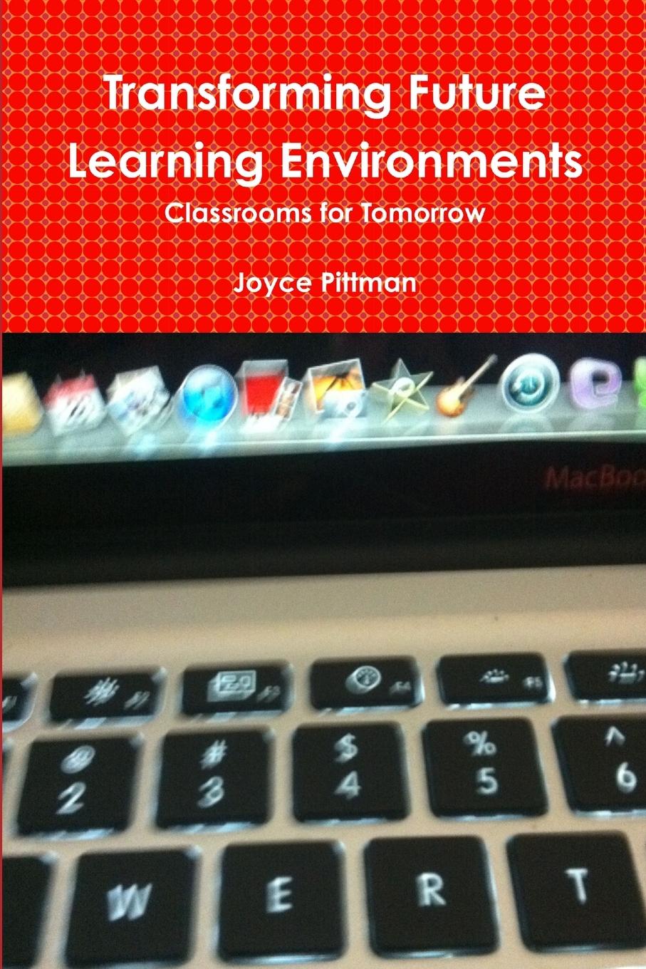 Knjiga Transforming Future Learning Environments PhD Joyce Pittman