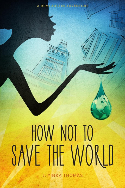 Knjiga How Not to Save the World J. Yinka Thomas