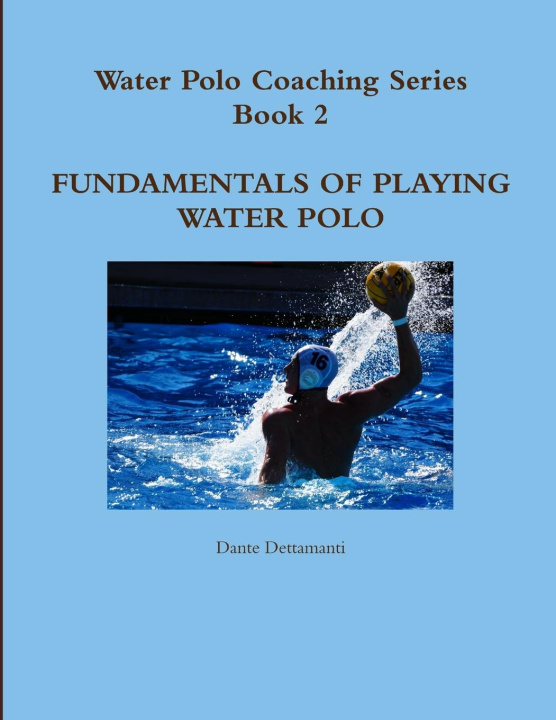 Kniha Water Polo Coaching Series- Book 2  Fundamentals of playing water polo 