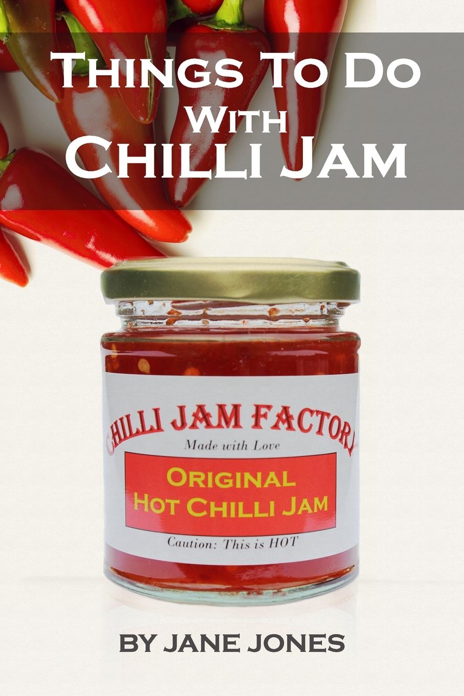 Buch Things To Do With Chilli Jam Jane Jones