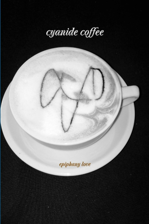 Kniha Cyanide Coffee Epiphany Love