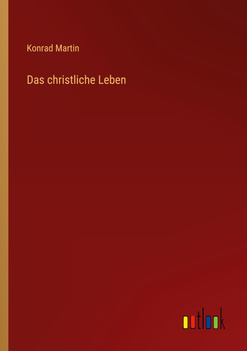 Knjiga Das christliche Leben Konrad Martin