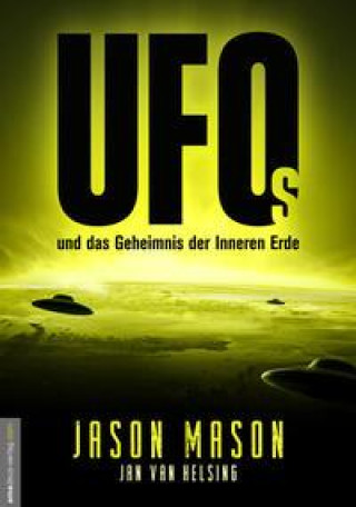 Kniha UFOs und das Geheimnis der Inneren Erde Jan van Helsing