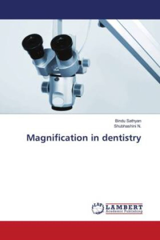 Könyv Magnification in dentistry Shubhashini N.