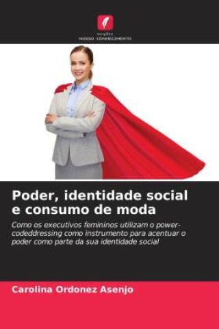 Knjiga Poder, identidade social e consumo de moda Carolina Ordonez Asenjo