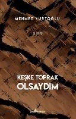 Knjiga Keske Toprak Olsaydim 