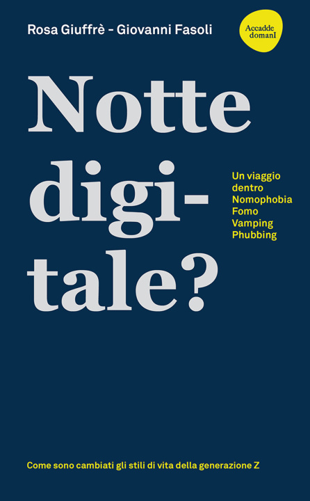 Книга Notte digitale. Un viaggio dentro nomophobia, FOMO, vamping, phubbing Rosa Giuffrè