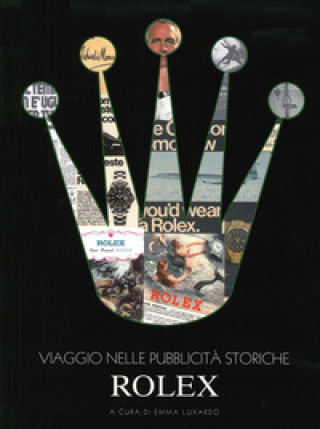 Kniha Viaggio nelle pubblicità storiche Rolex Emma Luxardo