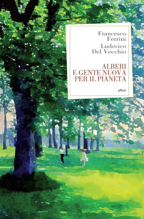 Kniha Alberi e gente nuova per il pianeta Francesco Ferrini