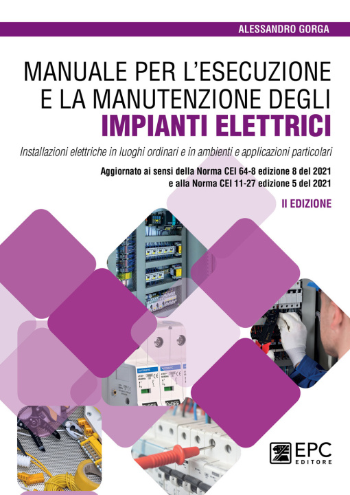 Könyv Manuale per l’esecuzione e la manutenzione degli impianti elettrici. Installazioni elettriche in luoghi ordinari e in ambienti e applicazioni particol Alessandro Gorga