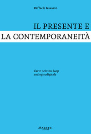 Kniha presente e la contemporaneità. L'arte nel time loop analogicodigitale Raffaele Gavarro