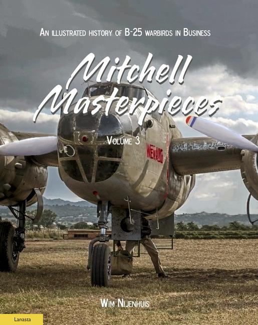 Kniha Mitchell Masterpieces 3 – An Illustrated History of B–25 Warbirds in Business Wim Nijenhuis