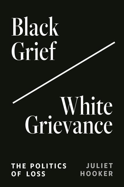 Könyv Black Grief/White Grievance Juliet Hooker