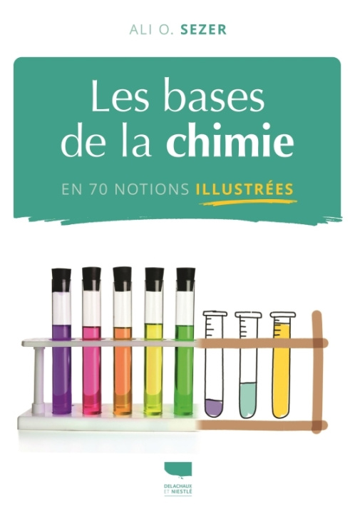 Book Les Bases de la chimie en 70 notions illustrées Ali O. Sezer