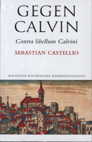 Kniha Gegen Calvin; Contra libellum Calvini Sebastian Castellio