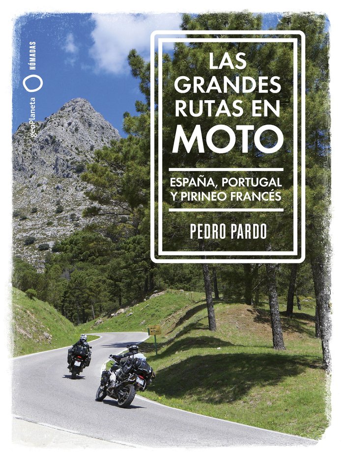 Carte GRANDES RUTAS EN MOTO - ESPAÑA Y PORTUGAL PEDRO PARDO