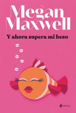 Книга Y AHORA SUPERA MI BESO MEGAN MAXWELL