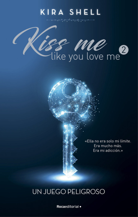 Kniha Un juego peligroso (Kiss me like you love me 2) KIRA SHELL