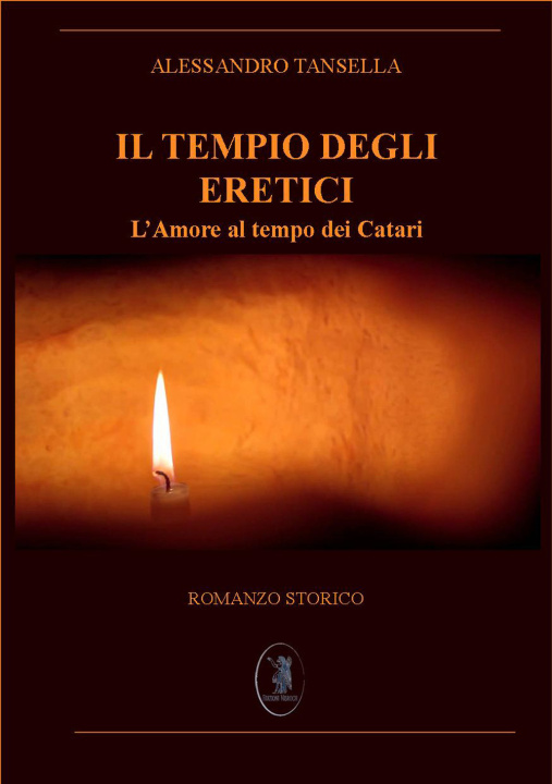 Könyv Tempio degli eretici. L'amore al tempo dei Catari Alessandro Tansella