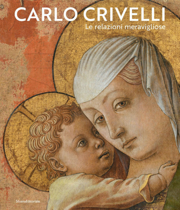 Книга Carlo Crivelli. Le relazioni meravigliose 