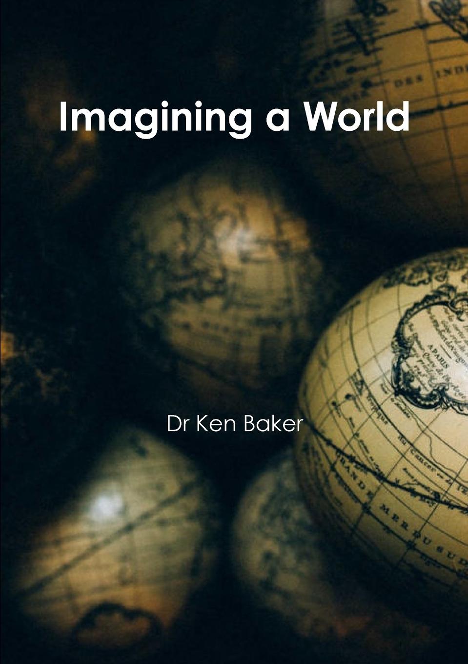 Knjiga Imagining a World Dr Ken Baker