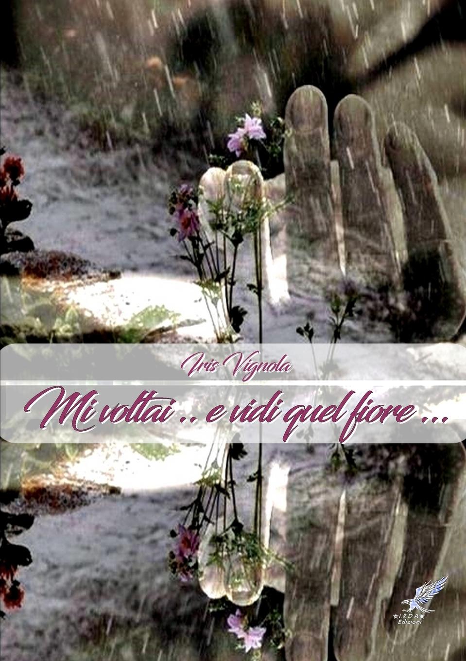 Buch Mi voltai ...e vidi quel fiore... Iris Vignola