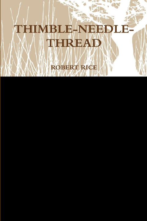 Book THIMBLE-NEEDLE- THREAD ROBERT RICE