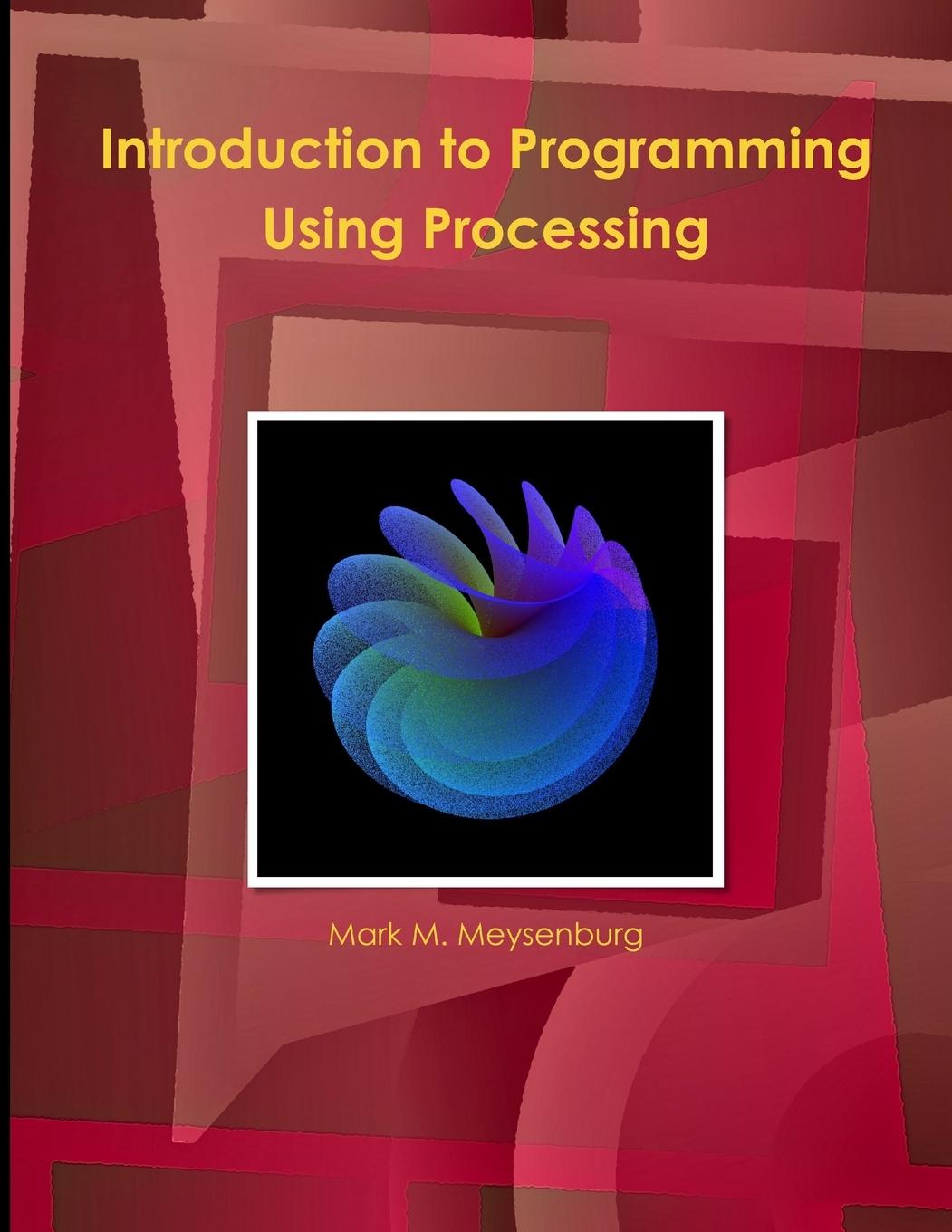 Book Introduction to Programming Using Processing Mark Meysenburg