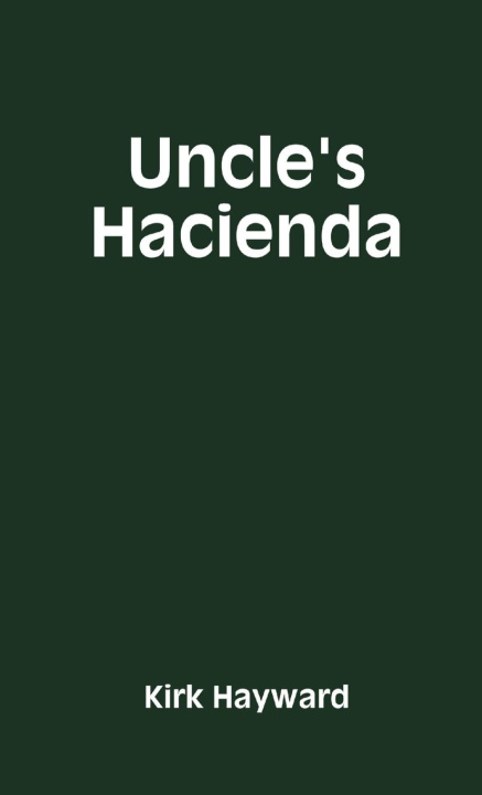 Knjiga Uncle's Hacienda Kirk Hayward
