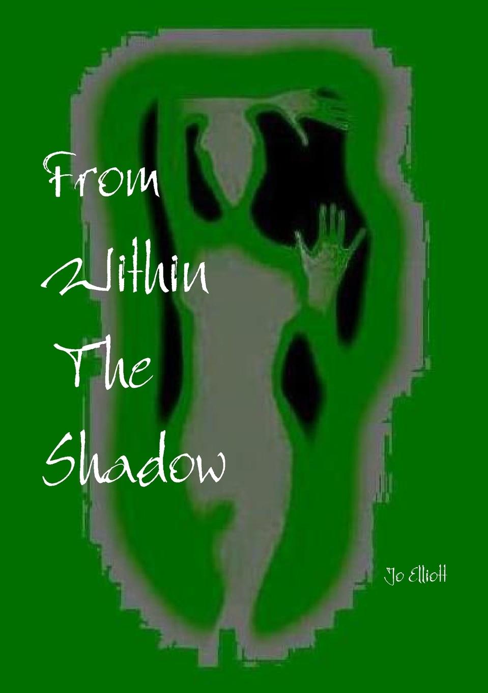 Knjiga From Within The Shadow Jo Elliott