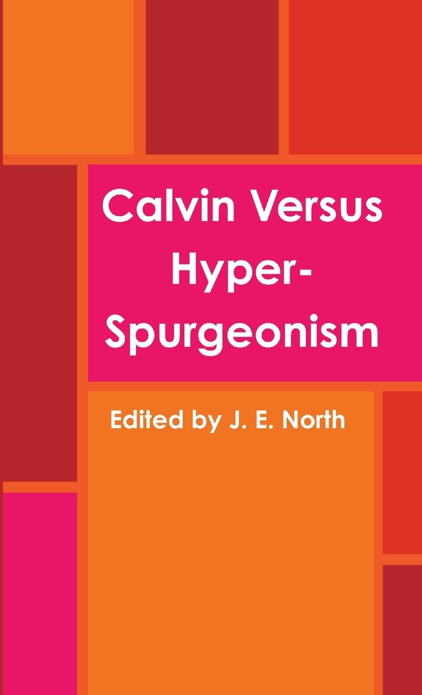 Knjiga Calvin Versus Hyper-Spurgeonism Edited by J. E. North